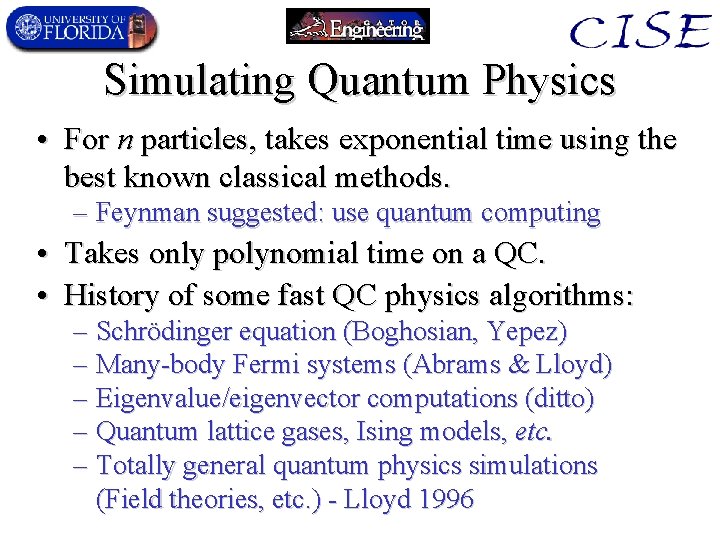 Simulating Quantum Physics • For n particles, takes exponential time using the best known