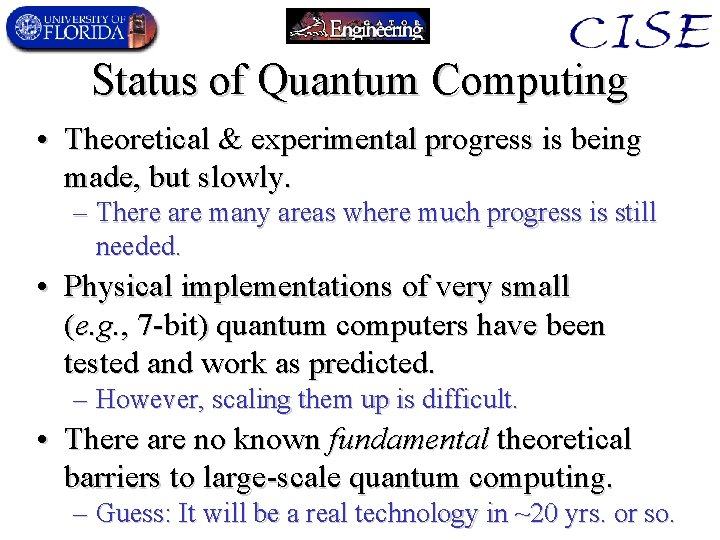 Status of Quantum Computing • Theoretical & experimental progress is being made, but slowly.