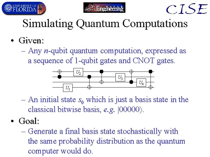 Simulating Quantum Computations • Given: – Any n-qubit quantum computation, expressed as a sequence