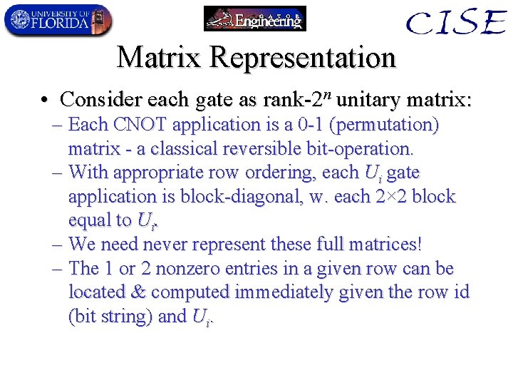 Matrix Representation • Consider each gate as rank-2 n unitary matrix: – Each CNOT