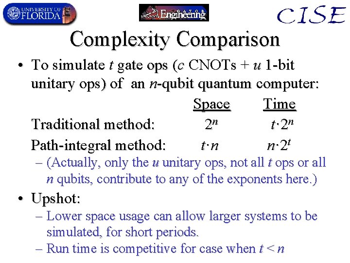 Complexity Comparison • To simulate t gate ops (c CNOTs + u 1 -bit