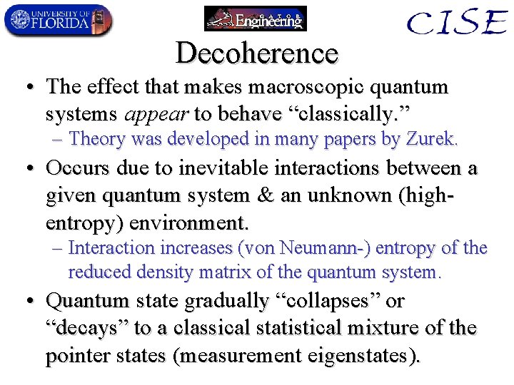 Decoherence • The effect that makes macroscopic quantum systems appear to behave “classically. ”