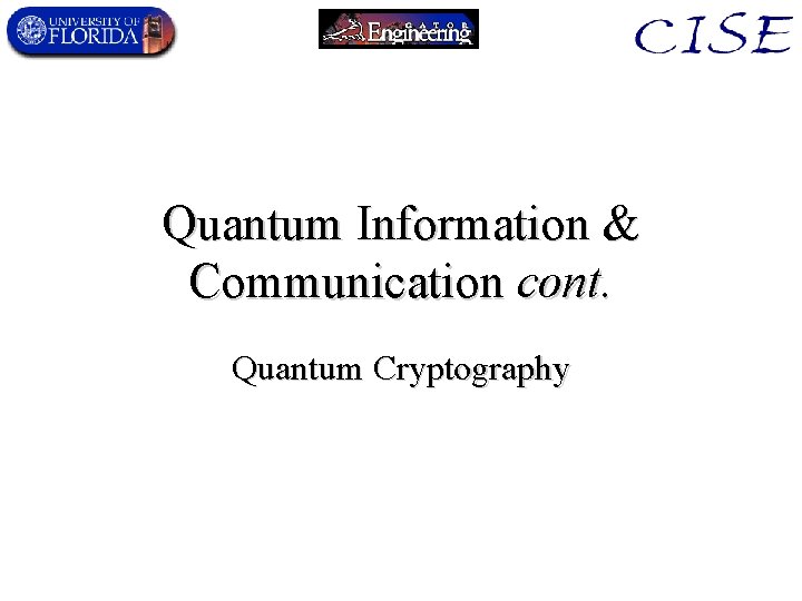 Quantum Information & Communication cont. Quantum Cryptography 