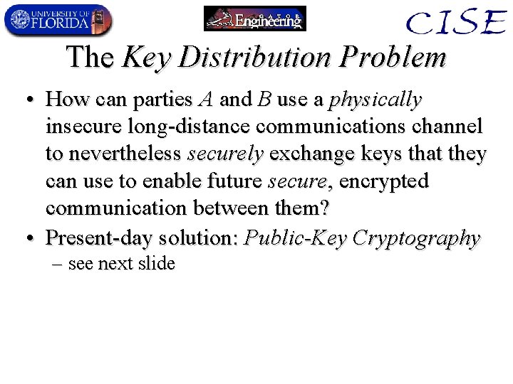 The Key Distribution Problem • How can parties A and B use a physically