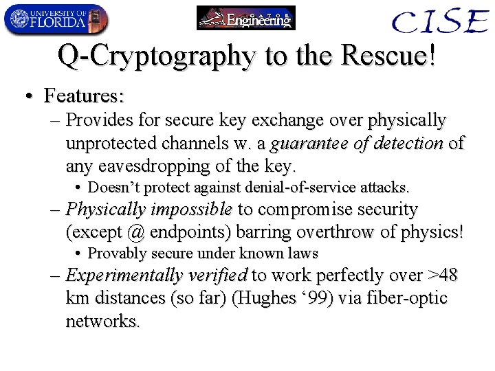 Q-Cryptography to the Rescue! • Features: – Provides for secure key exchange over physically