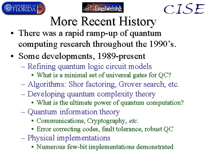 More Recent History • There was a rapid ramp-up of quantum computing research throughout