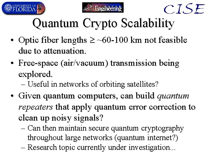 Quantum Crypto Scalability • Optic fiber lengths ~60 -100 km not feasible due to