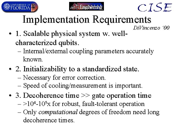 Implementation Requirements • 1. Scalable physical system w. wellcharacterized qubits. Di. Vincenzo ‘ 00