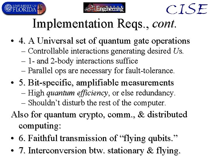 Implementation Reqs. , cont. • 4. A Universal set of quantum gate operations –