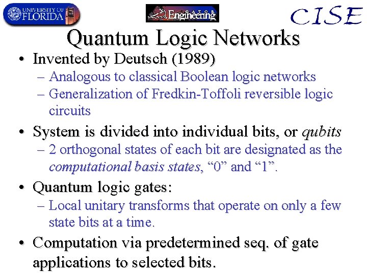 Quantum Logic Networks • Invented by Deutsch (1989) – Analogous to classical Boolean logic