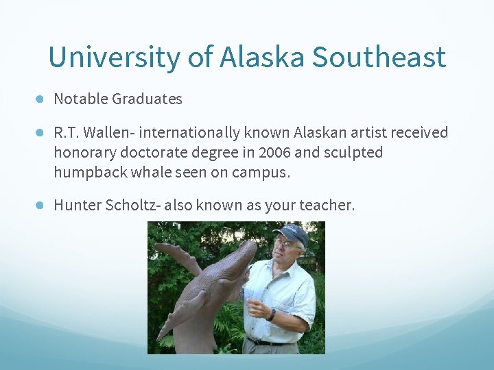 University of Alaska Southeast ● Notable Graduates ● R. T. Wallen- internationally known Alaskan