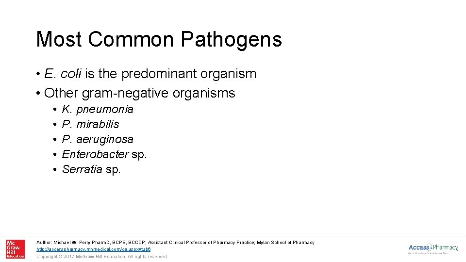 Most Common Pathogens • E. coli is the predominant organism • Other gram-negative organisms