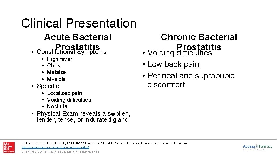 Clinical Presentation • Acute Bacterial Prostatitis Constitutional Symptoms • • High fever Chills Malaise