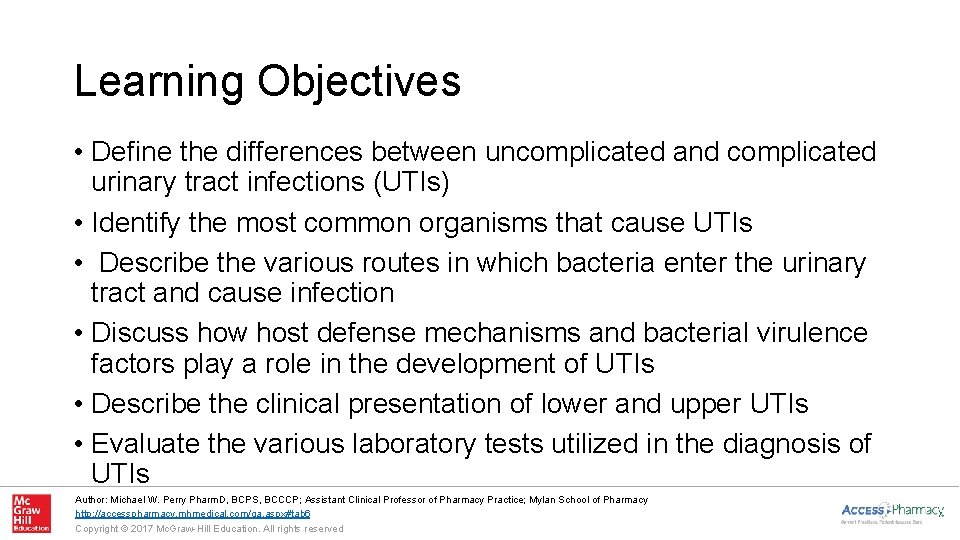 Learning Objectives • Define the differences between uncomplicated and complicated urinary tract infections (UTIs)