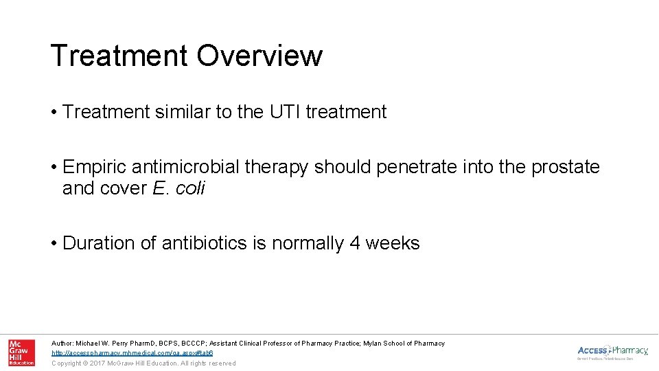 Treatment Overview • Treatment similar to the UTI treatment • Empiric antimicrobial therapy should