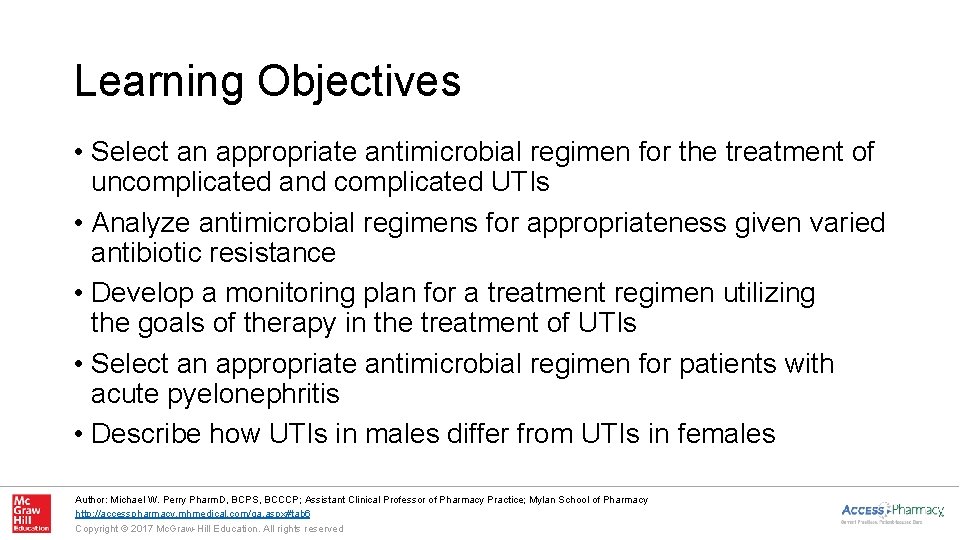 Learning Objectives • Select an appropriate antimicrobial regimen for the treatment of uncomplicated and