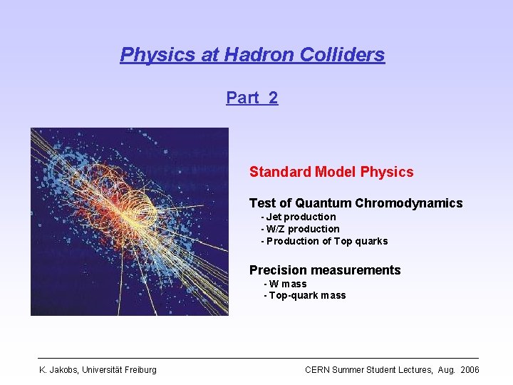 Physics at Hadron Colliders Part 2 Standard Model Physics Test of Quantum Chromodynamics -