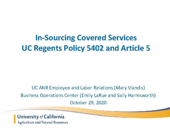 In-Sourcing Covered Services UC Regents Policy 5402 and Article 5 UC ANR Employee and