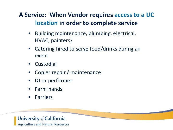 A Service: When Vendor requires access to a UC location in order to complete