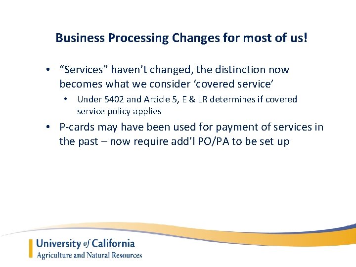 Business Processing Changes for most of us! • “Services” haven’t changed, the distinction now