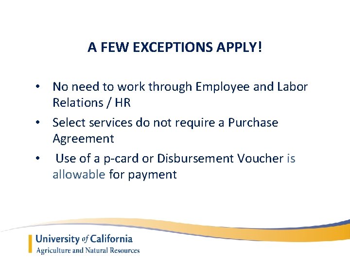 A FEW EXCEPTIONS APPLY! • No need to work through Employee and Labor Relations