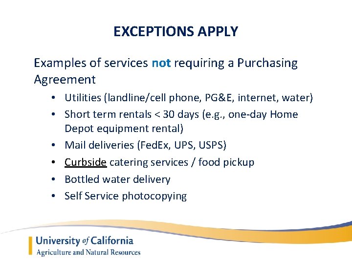EXCEPTIONS APPLY Examples of services not requiring a Purchasing Agreement • Utilities (landline/cell phone,
