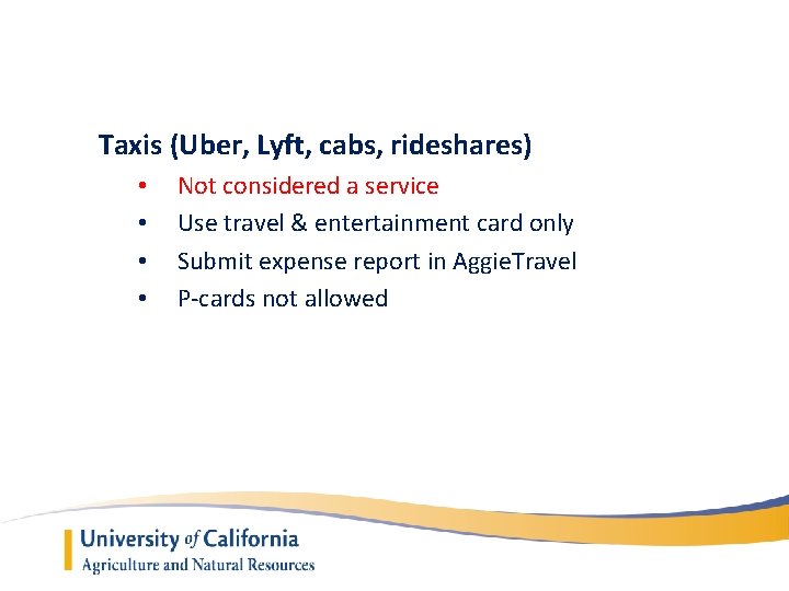 Taxis (Uber, Lyft, cabs, rideshares) • • Not considered a service Use travel &