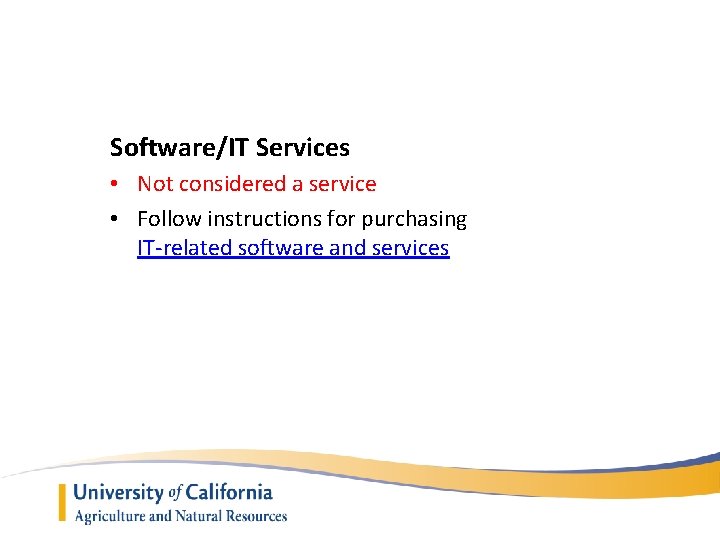 Software/IT Services • Not considered a service • Follow instructions for purchasing IT-related software