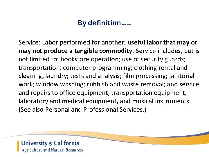 By definition…. . Service: Labor performed for another; useful labor that may or may