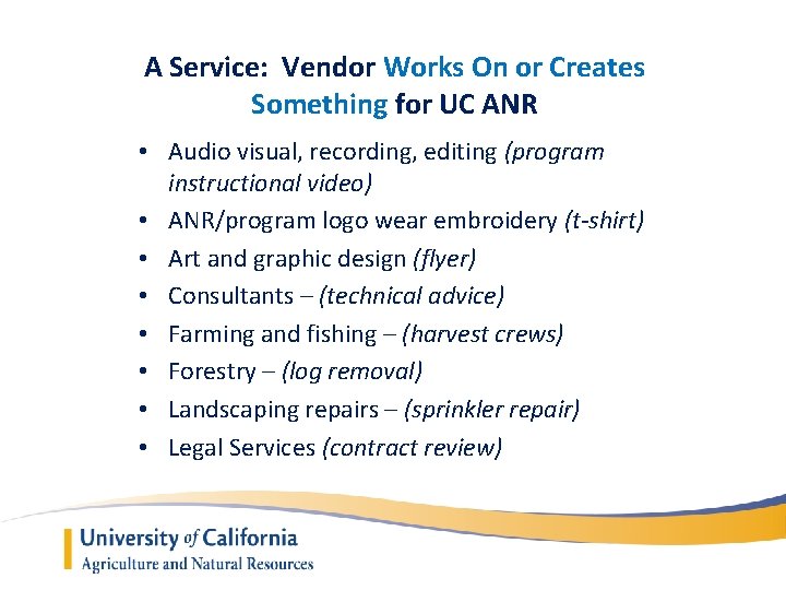 A Service: Vendor Works On or Creates Something for UC ANR • Audio visual,