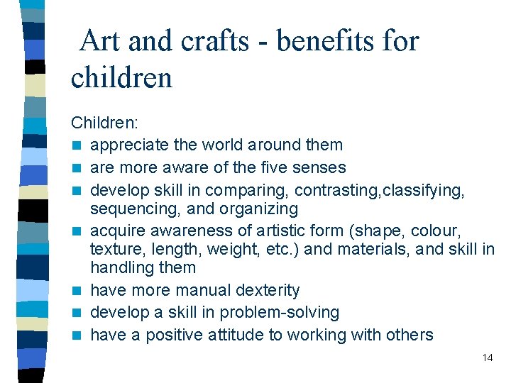Art and crafts - benefits for children Children: n appreciate the world around them