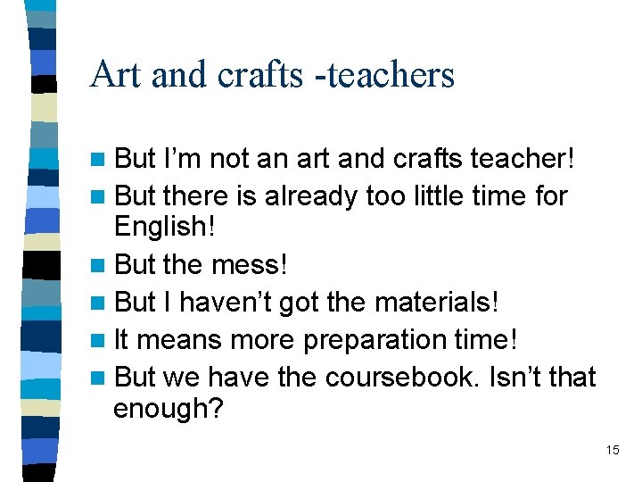 Art and crafts -teachers n But I’m not an art and crafts teacher! n