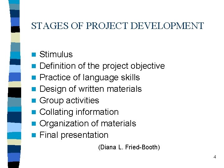 STAGES OF PROJECT DEVELOPMENT n n n n Stimulus Definition of the project objective