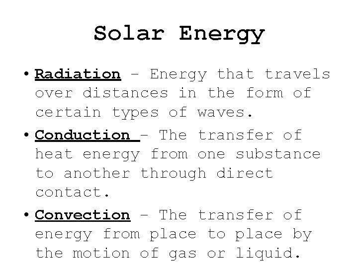 Solar Energy • Radiation – Energy that travels over distances in the form of Solar Energy • Radiation – Energy that travels over distances in the form of