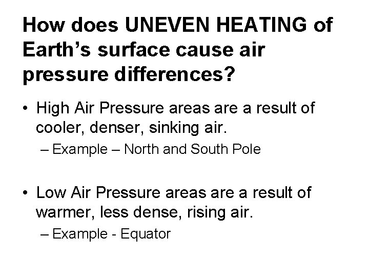 How does UNEVEN HEATING of Earth’s surface cause air pressure differences? • High Air How does UNEVEN HEATING of Earth’s surface cause air pressure differences? • High Air