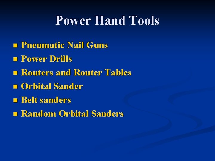 Power Hand Tools Pneumatic Nail Guns n Power Drills n Routers and Router Tables