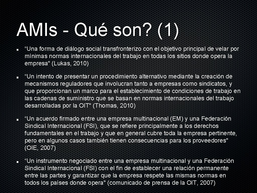 AMIs - Qué son? (1) “Una forma de diálogo social transfronterizo con el objetivo