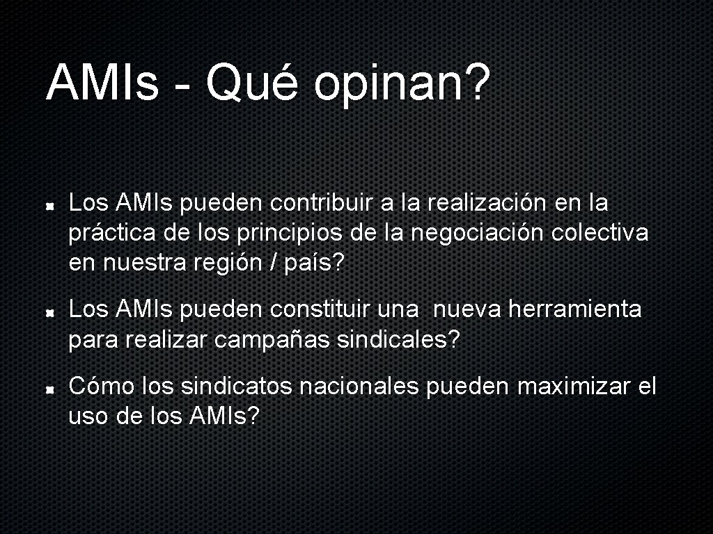 AMIs - Qué opinan? Los AMIs pueden contribuir a la realización en la práctica