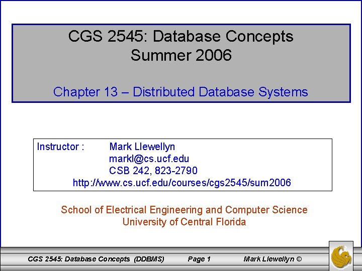 CGS 2545: Database Concepts Summer 2006 Chapter 13 – Distributed Database Systems Instructor :