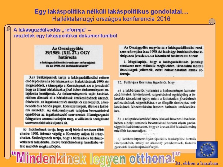 Egy lakáspolitika nélküli lakáspolitikus gondolatai… Hajléktalanügyi országos konferencia 2016 A lakásgazdálkodás „reformja” – részletek