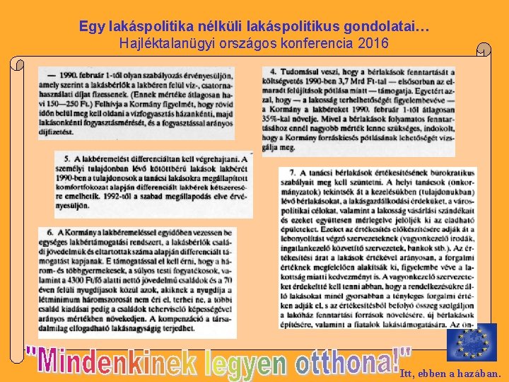 Egy lakáspolitika nélküli lakáspolitikus gondolatai… Hajléktalanügyi országos konferencia 2016 Itt, ebben a hazában. 