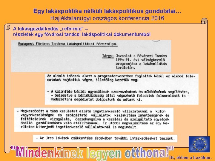 Egy lakáspolitika nélküli lakáspolitikus gondolatai… Hajléktalanügyi országos konferencia 2016 A lakásgazdálkodás „reformja” – részletek