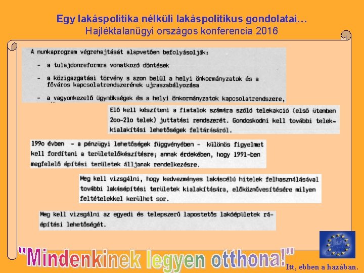 Egy lakáspolitika nélküli lakáspolitikus gondolatai… Hajléktalanügyi országos konferencia 2016 Itt, ebben a hazában. 