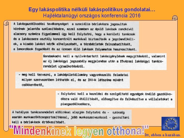 Egy lakáspolitika nélküli lakáspolitikus gondolatai… Hajléktalanügyi országos konferencia 2016 Itt, ebben a hazában. 