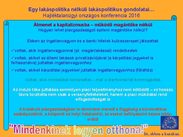 Egy lakáspolitika nélküli lakáspolitikus gondolatai… Hajléktalanügyi országos konferencia 2016 Átmenet a kapitalizmusba – működő