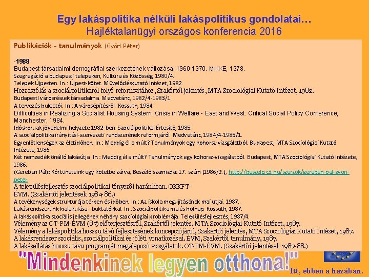 Egy lakáspolitika nélküli lakáspolitikus gondolatai… Hajléktalanügyi országos konferencia 2016 Publikációk – tanulmányok (Győri Péter)