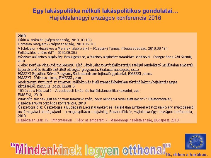 Egy lakáspolitika nélküli lakáspolitikus gondolatai… Hajléktalanügyi országos konferencia 2016 2010 Főúr! A számlát! (Népszabadság,