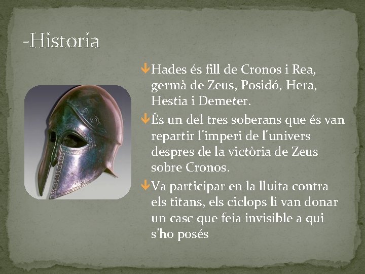 -Historia Hades és fill de Cronos i Rea, germà de Zeus, Posidó, Hera, Hestia -Historia Hades és fill de Cronos i Rea, germà de Zeus, Posidó, Hera, Hestia