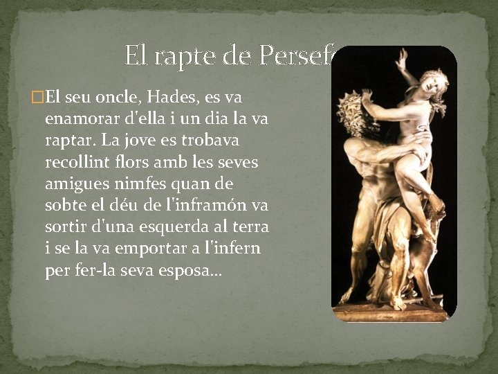 El rapte de Persefone �El seu oncle, Hades, es va enamorar d'ella i un El rapte de Persefone �El seu oncle, Hades, es va enamorar d'ella i un