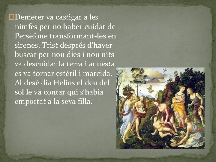 �Demeter va castigar a les nimfes per no haber cuidat de Persèfone transformant-les en �Demeter va castigar a les nimfes per no haber cuidat de Persèfone transformant-les en